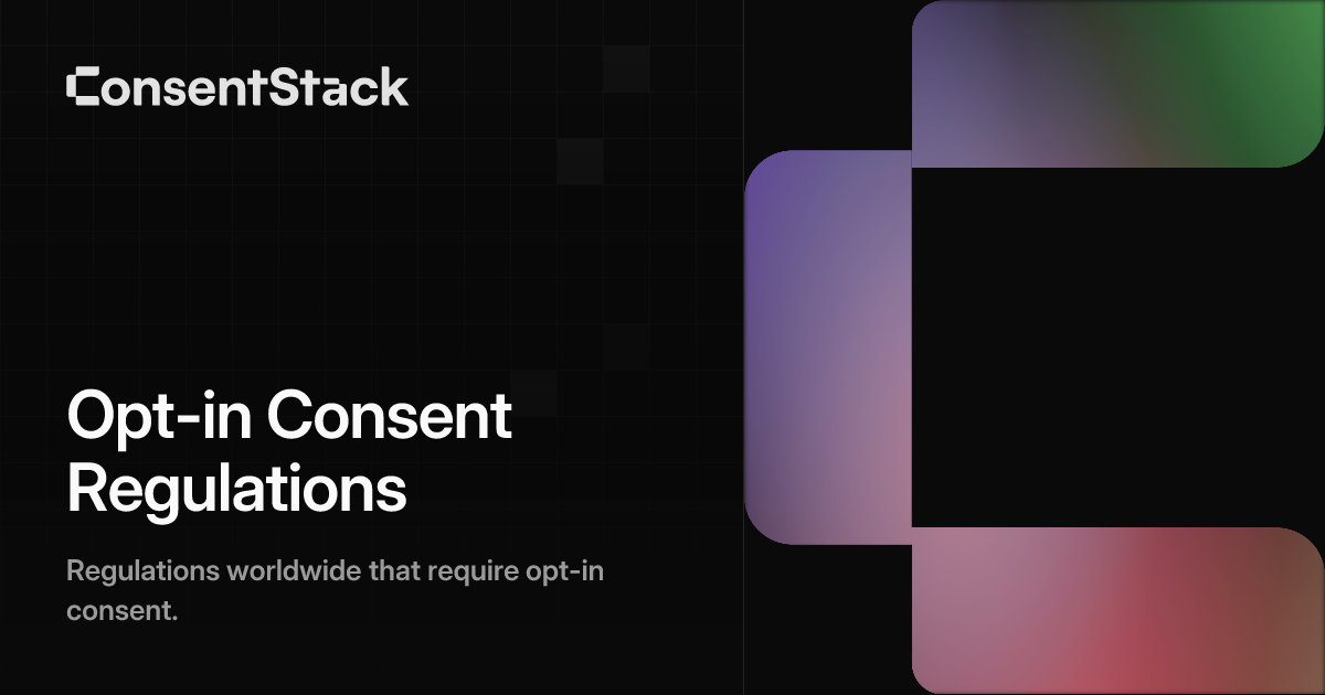 Opt-in Consent Regulations Worldwide | Regulations Guide | ConsentStack