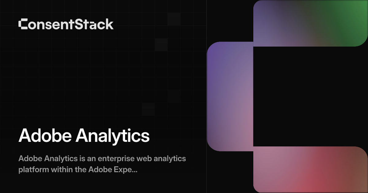 Adobe Analytics - Enterprise Tracking & Cookie Consent | ConsentStack