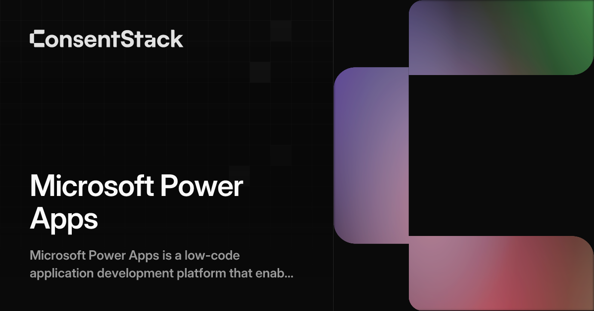 Microsoft Power Apps - Embedded App Consent & Privacy | ConsentStack