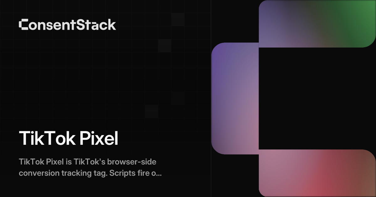 TikTok Pixel - Conversion Tracking Consent Guide | ConsentStack